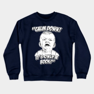 Calm Down! It's Only a Book! Crewneck Sweatshirt